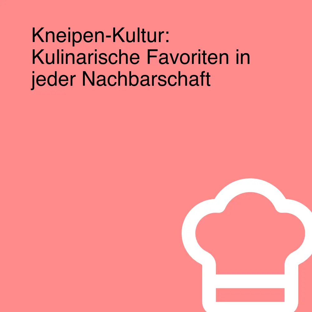 Kneipen-Kultur: Kulinarische Favoriten in jeder Nachbarschaft