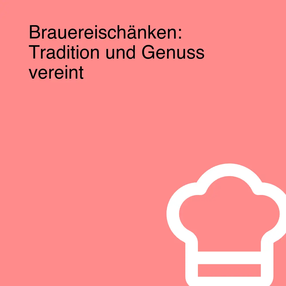Brauereischänken: Tradition und Genuss vereint Brauereischänken: Tradition und Genuss vereint