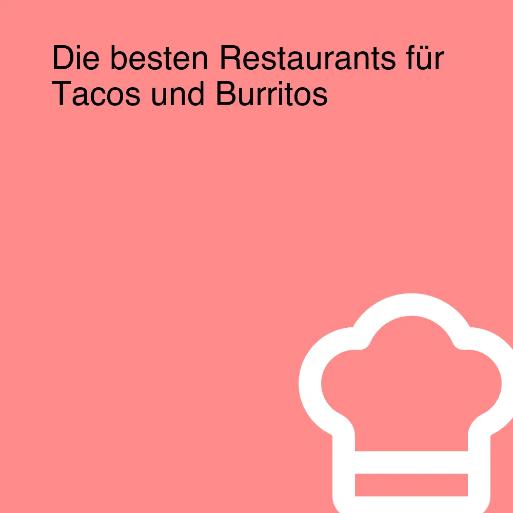 Die besten Restaurants für Tacos und Burritos