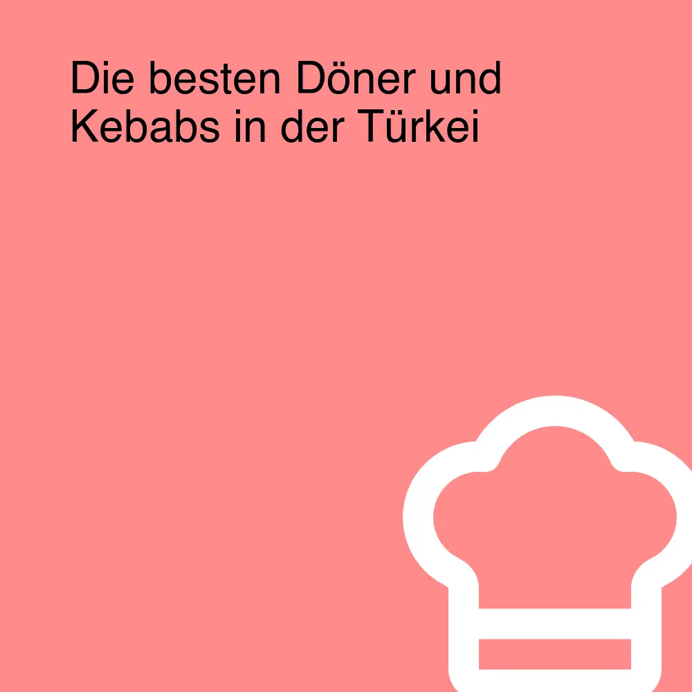 Die besten Döner und Kebabs in der Türkei Die besten Döner und Kebabs in der Türkei