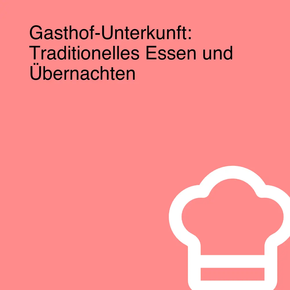 Gasthof-Unterkunft: Traditionelles Essen und Übernachten Gasthof-Unterkunft: Traditionelles Essen und Übernachten