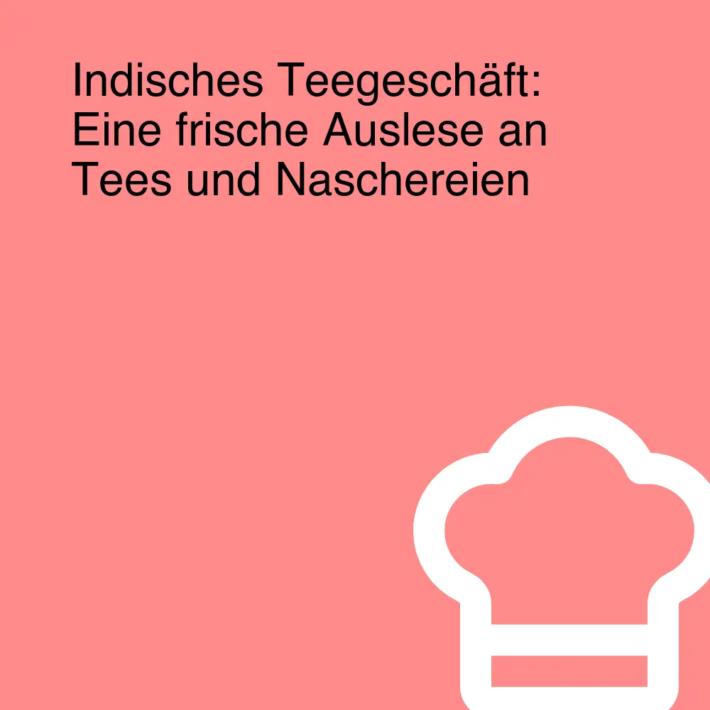 Indisches Teegeschäft: Eine frische Auslese an Tees und Naschereien Indisches Teegeschäft: Eine frische Auslese an Tees und Naschereien