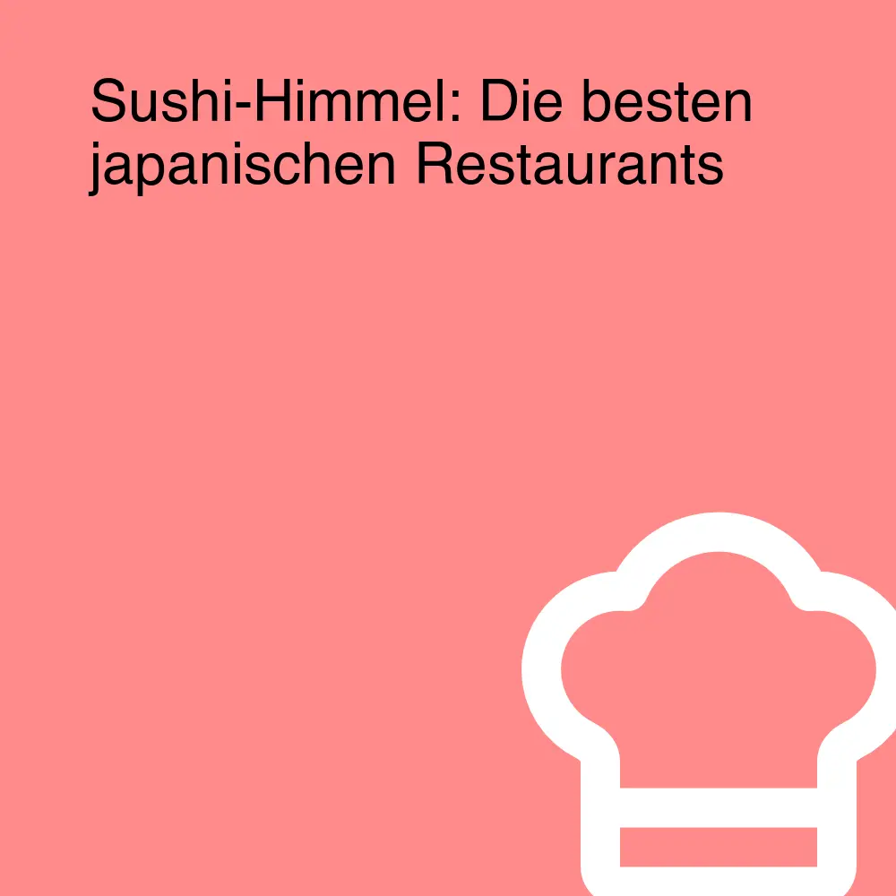 Sushi-Himmel: Die besten japanischen Restaurants
