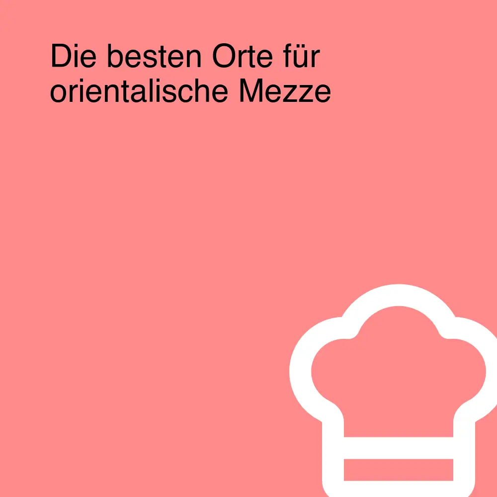 Die besten Orte für orientalische Mezze Die besten Orte für orientalische Mezze