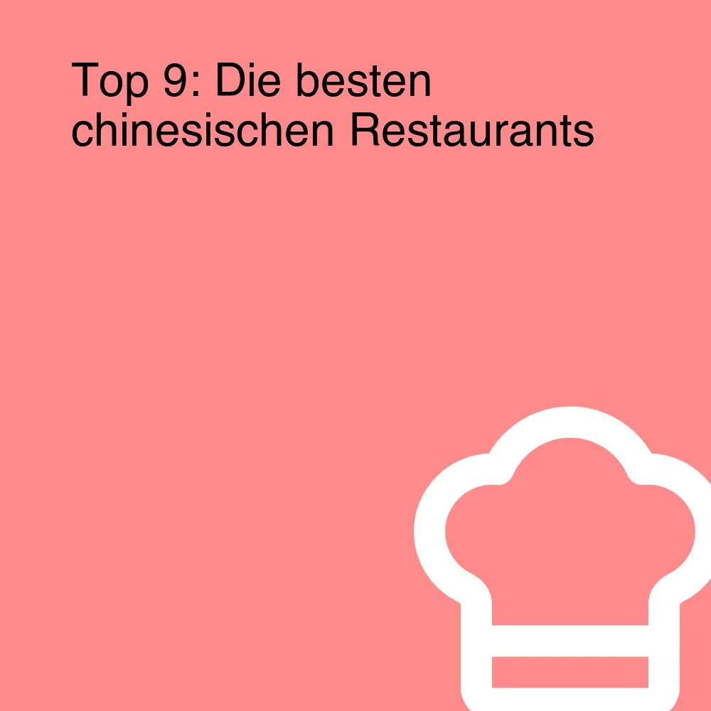 Top 9: Die besten chinesischen Restaurants