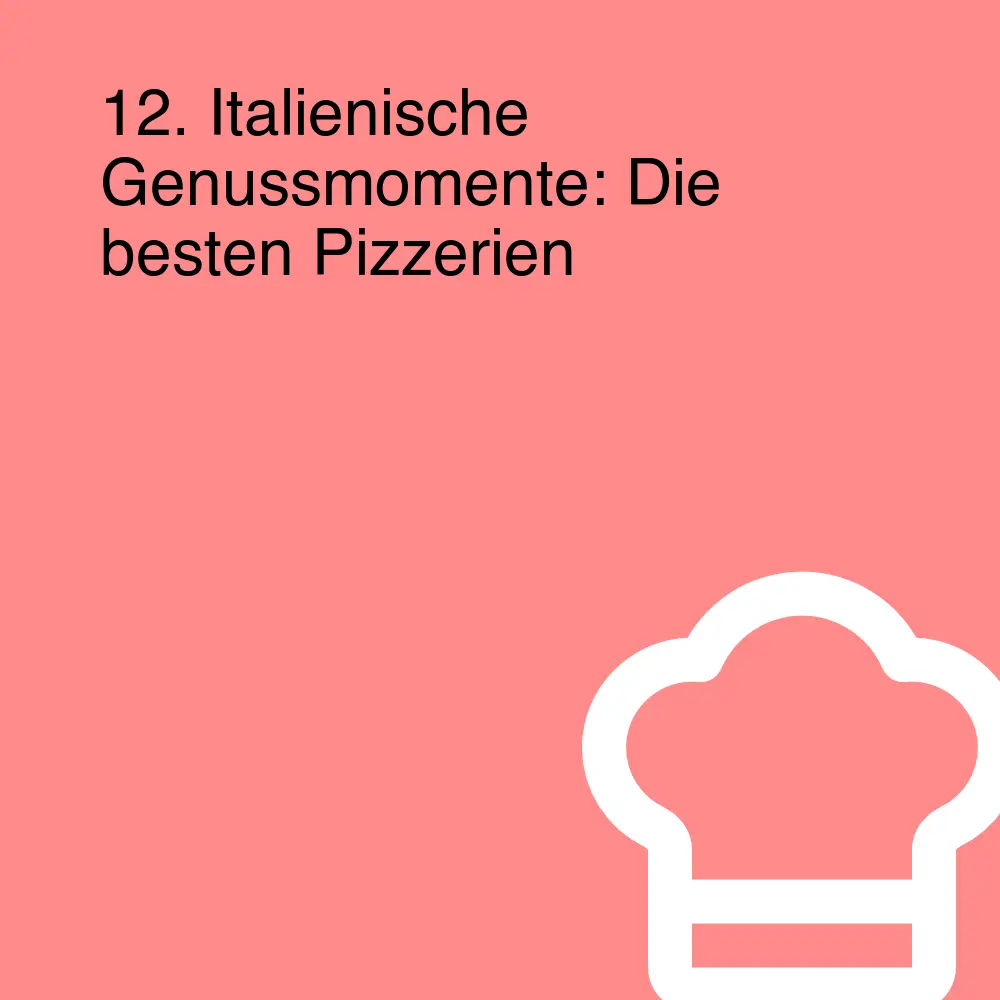 12. Italienische Genussmomente: Die besten Pizzerien