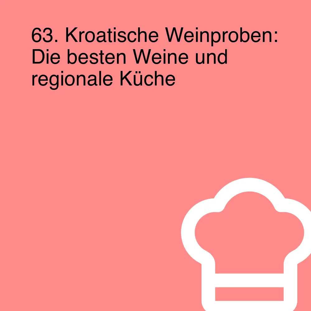 63. Kroatische Weinproben: Die besten Weine und regionale Küche