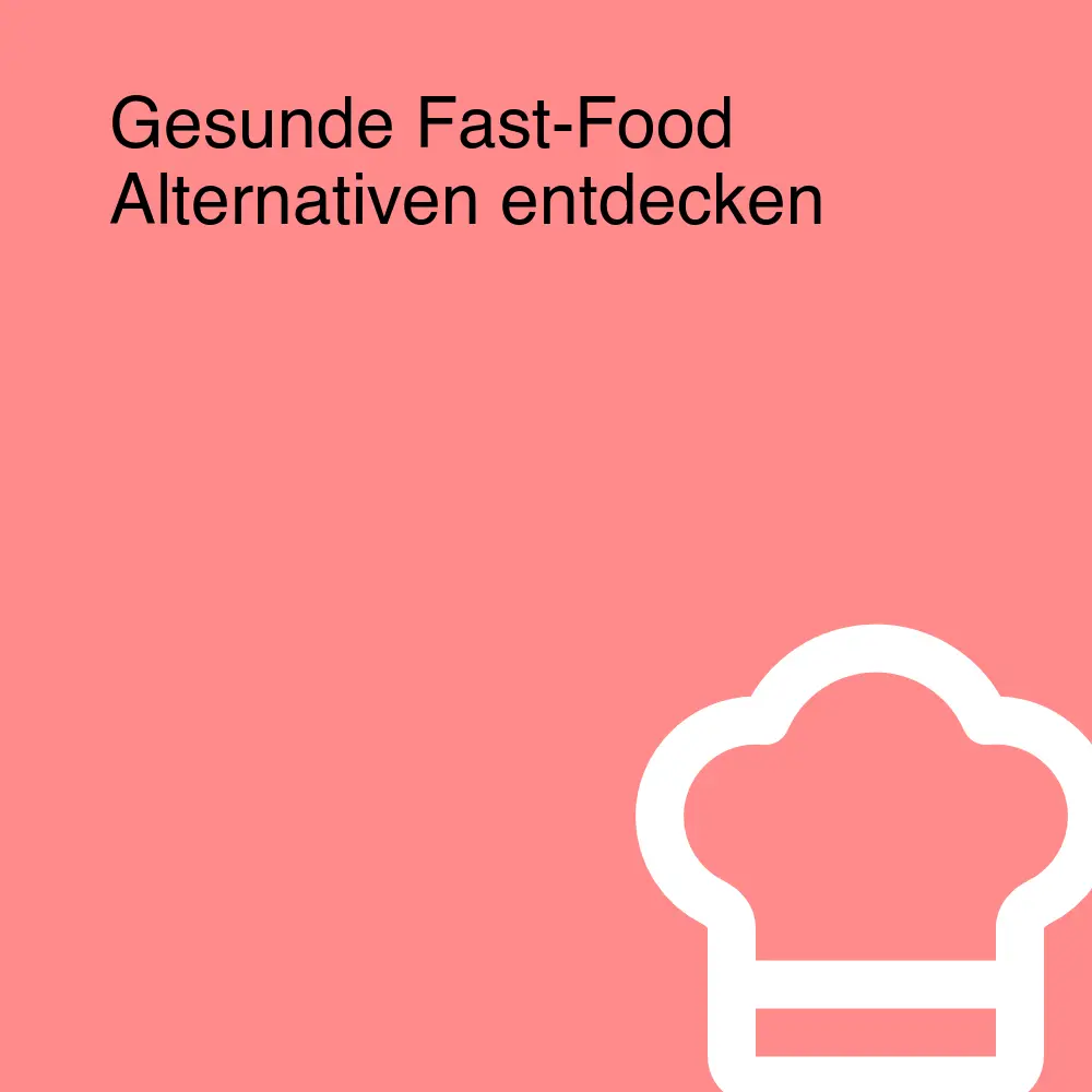 Gesunde Fast-Food Alternativen entdecken