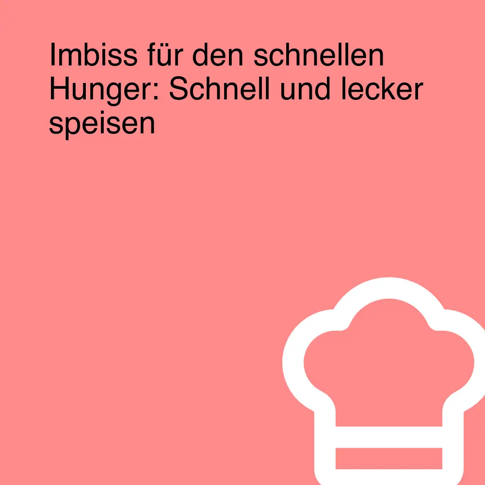 Imbiss für den schnellen Hunger: Schnell und lecker speisen