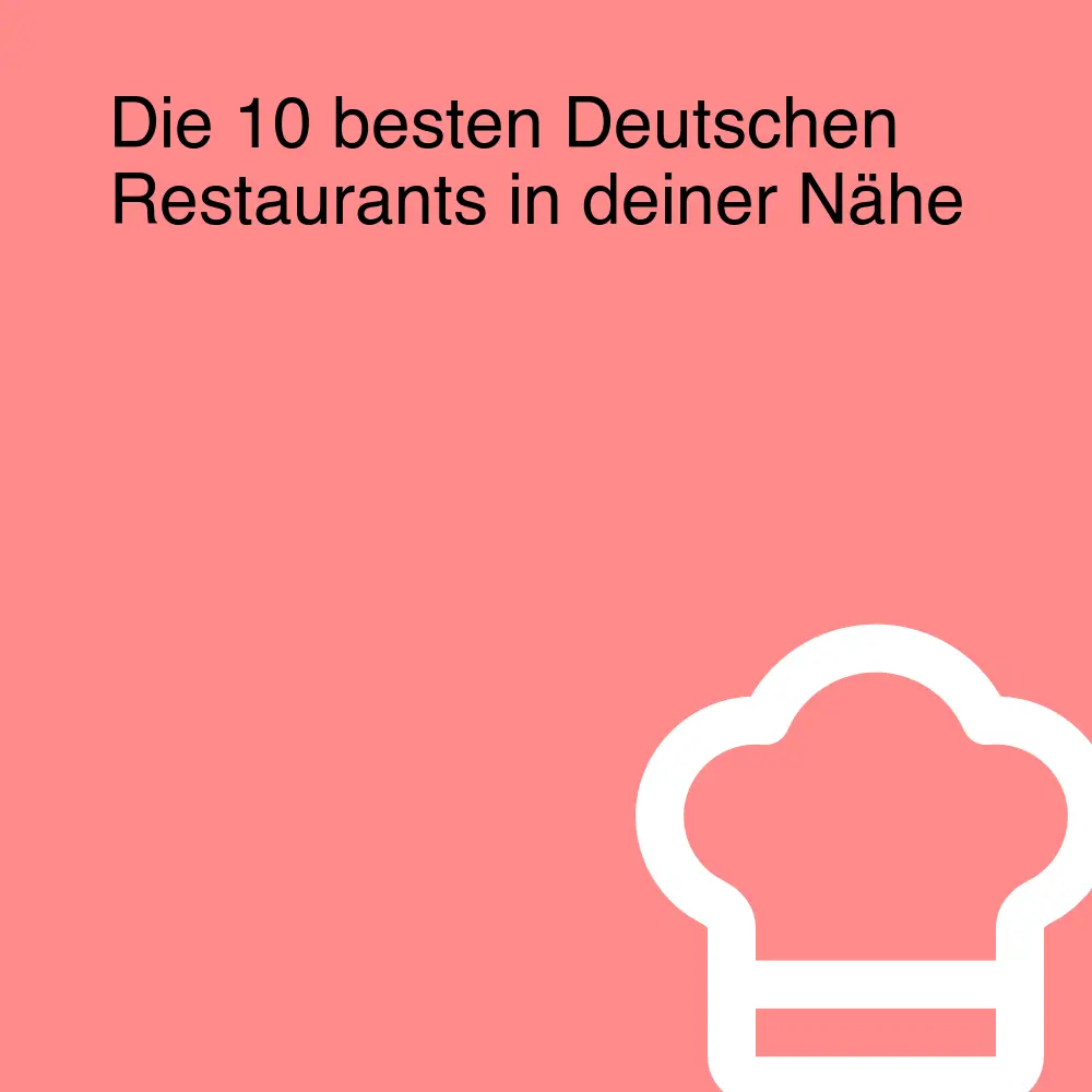 Die 10 besten Deutschen Restaurants in deiner Nähe