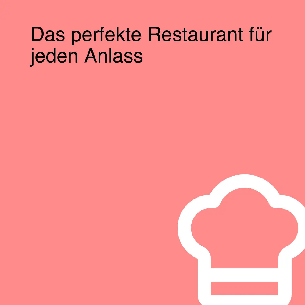 Das perfekte Restaurant für jeden Anlass