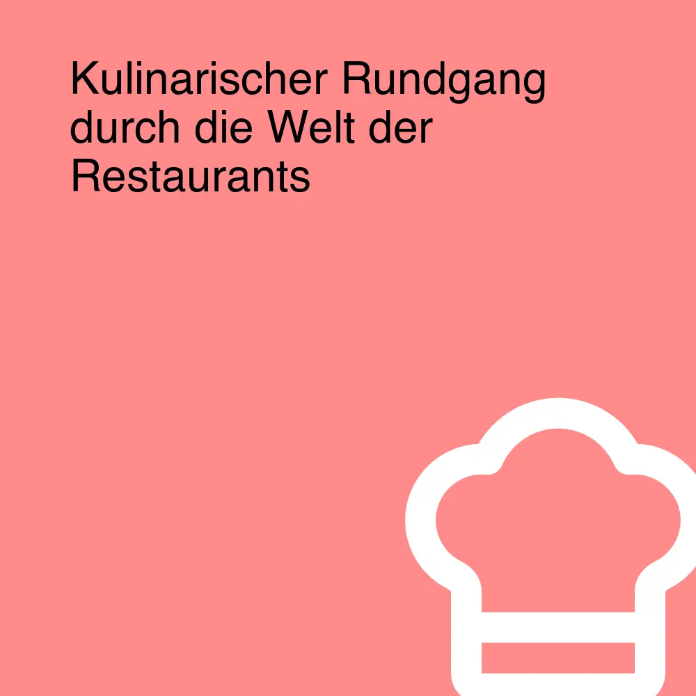Kulinarischer Rundgang durch die Welt der Restaurants