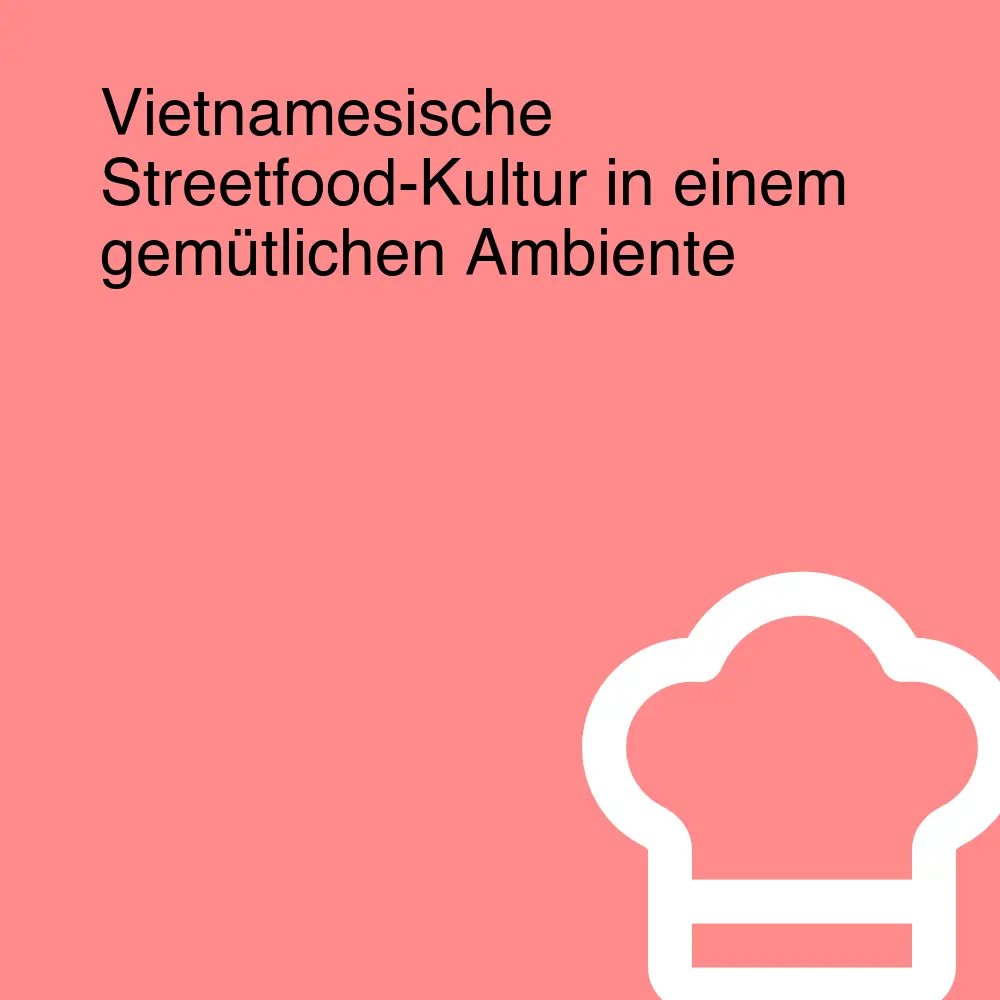 Vietnamesische Streetfood-Kultur in einem gemütlichen Ambiente