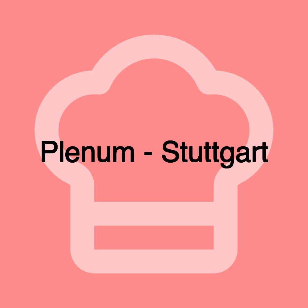 Plenum - Stuttgart Plenum - Stuttgart