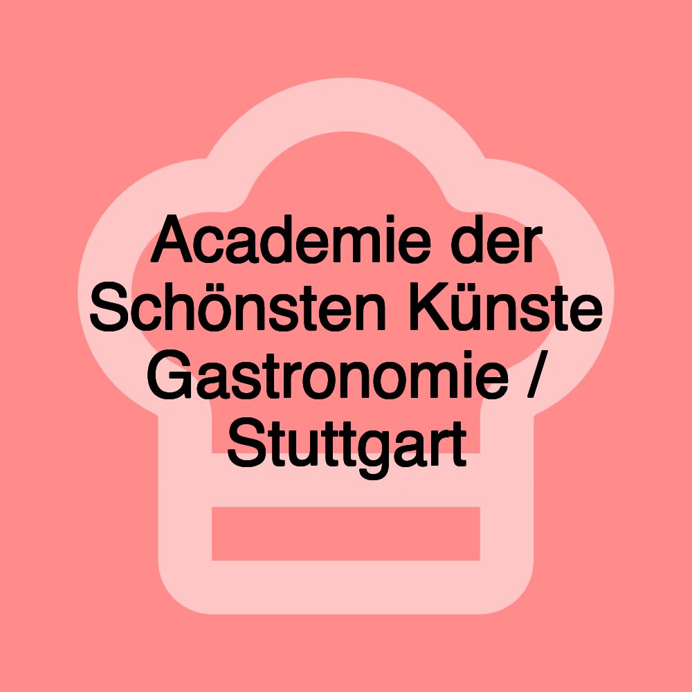 Academie der Schönsten Künste Gastronomie / Stuttgart Academie der Schönsten Künste Gastronomie / Stuttgart