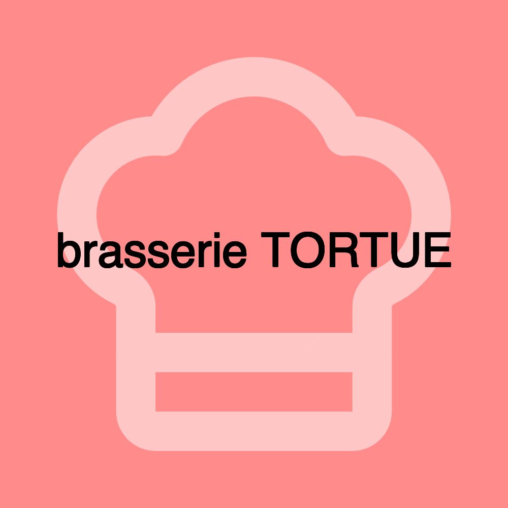 brasserie TORTUE