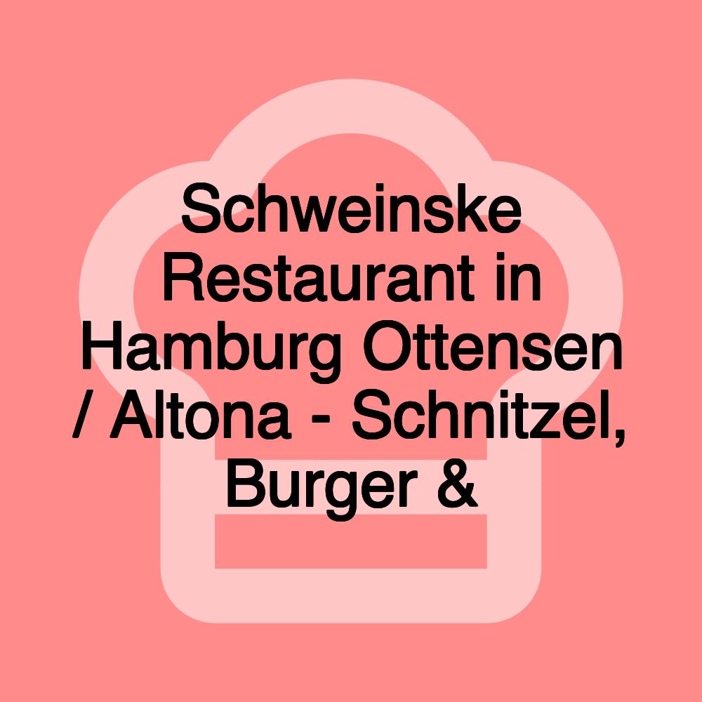 Schweinske Restaurant in Hamburg Ottensen / Altona - Schnitzel, Burger &