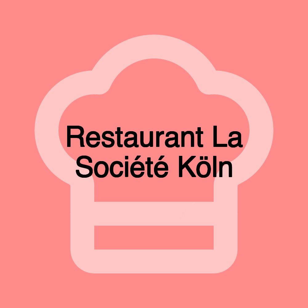 Restaurant La Société Köln Restaurant La Société Köln