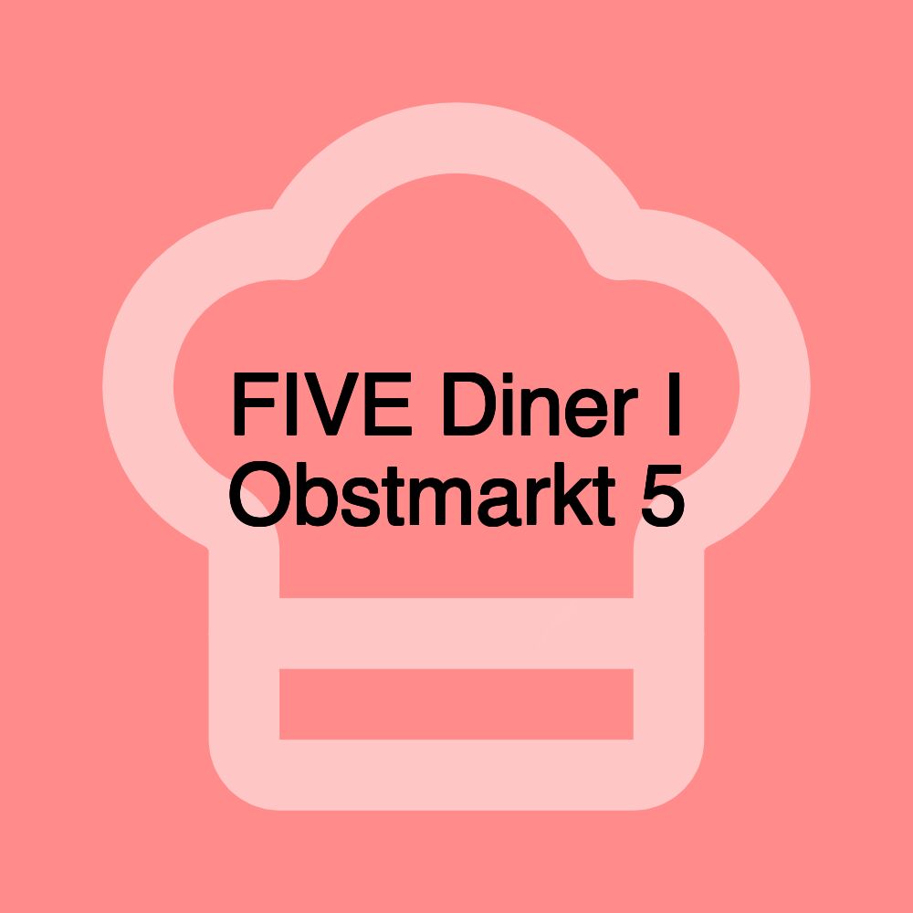 FIVE Diner I Obstmarkt 5