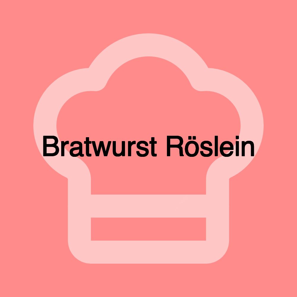 Bratwurst Röslein Bratwurst Röslein