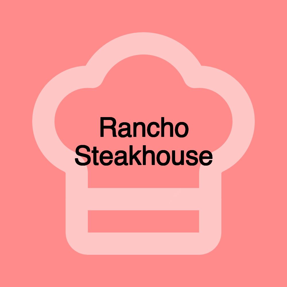 Rancho Steakhouse Rancho Steakhouse