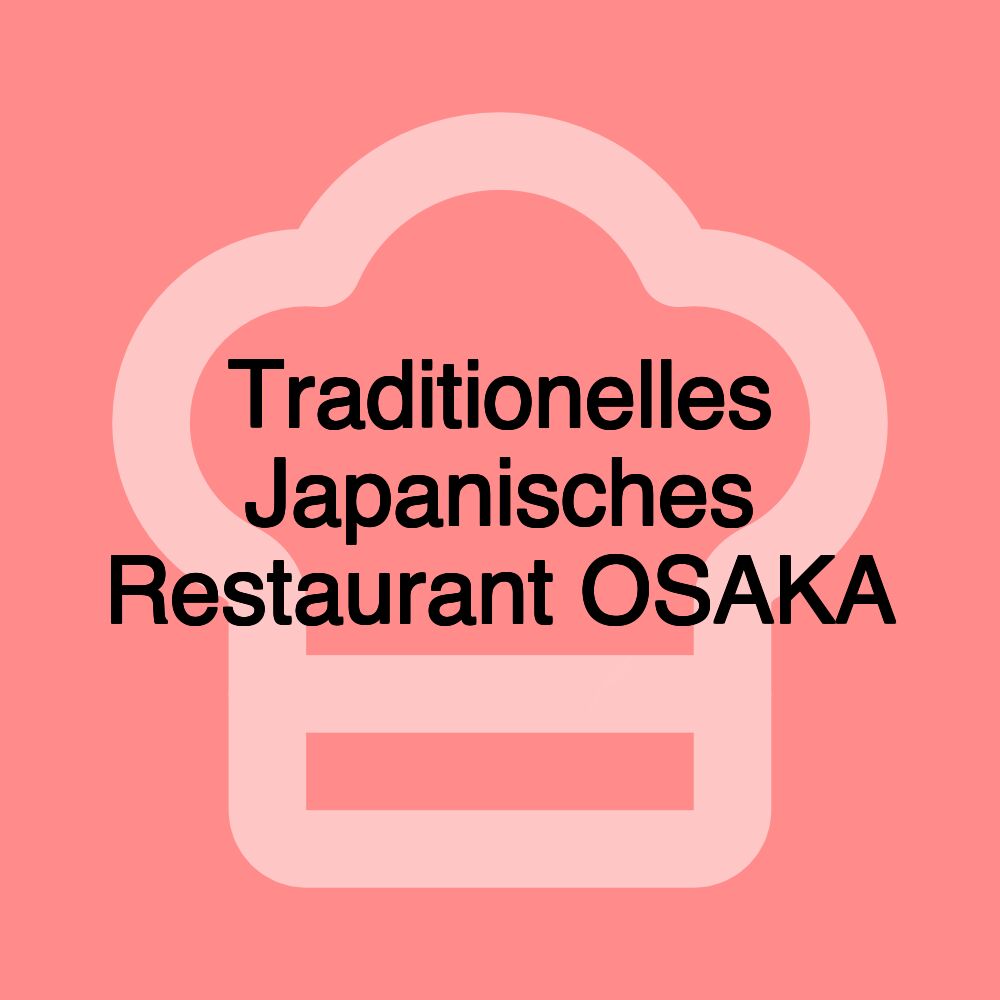 Traditionelles Japanisches Restaurant OSAKA