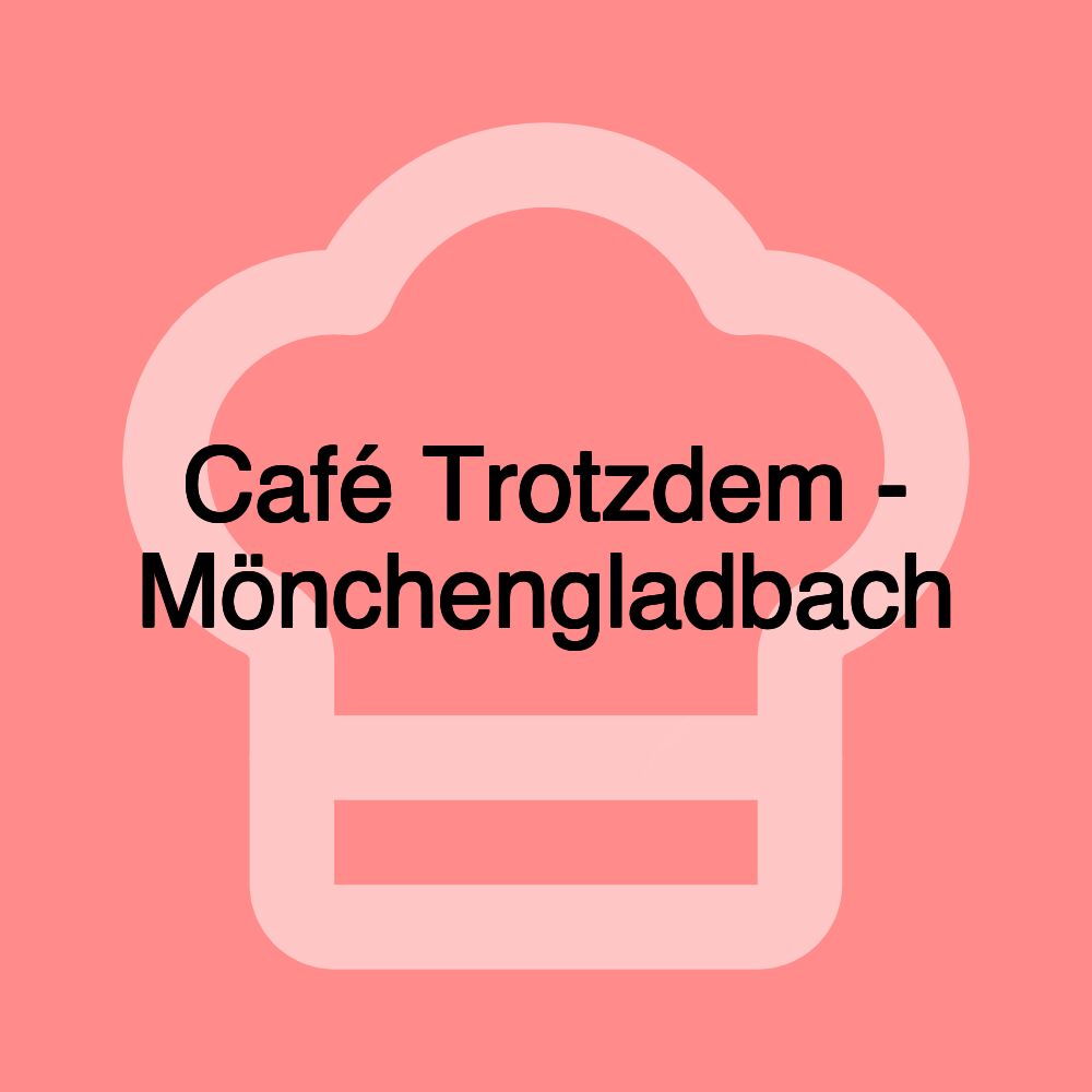 Café Trotzdem - Mönchengladbach Café Trotzdem - Mönchengladbach