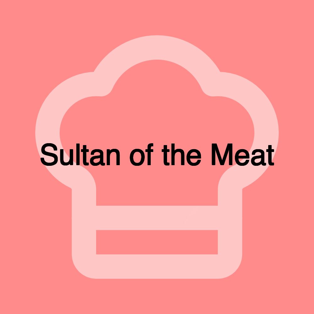 Sultan of the Meat