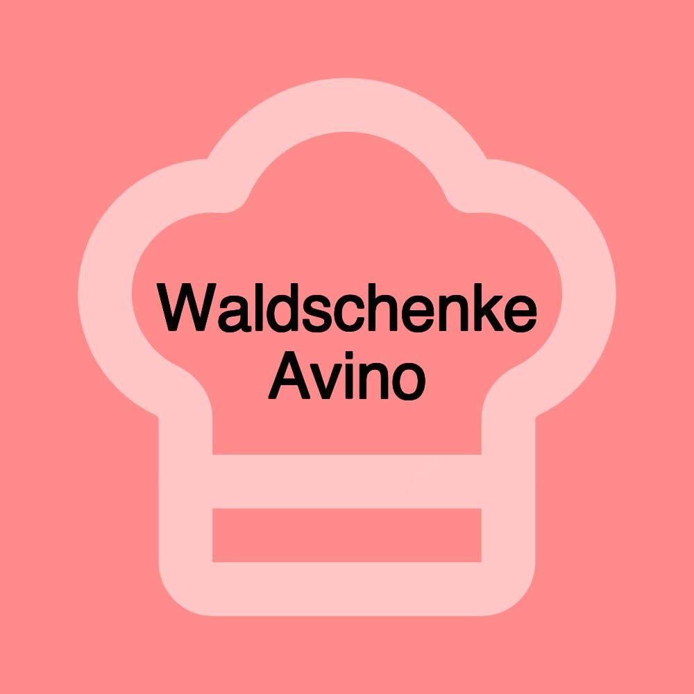 Waldschenke Avino