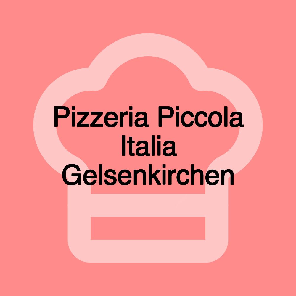 Pizzeria Piccola Italia Gelsenkirchen Pizzeria Piccola Italia Gelsenkirchen