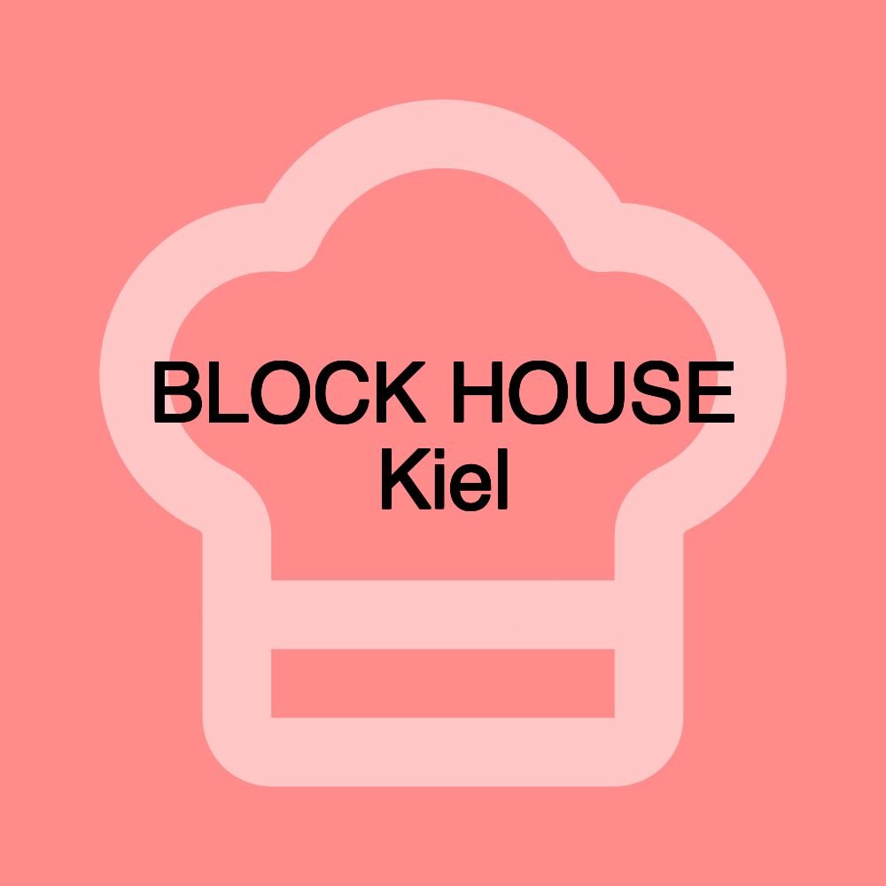 BLOCK HOUSE Kiel