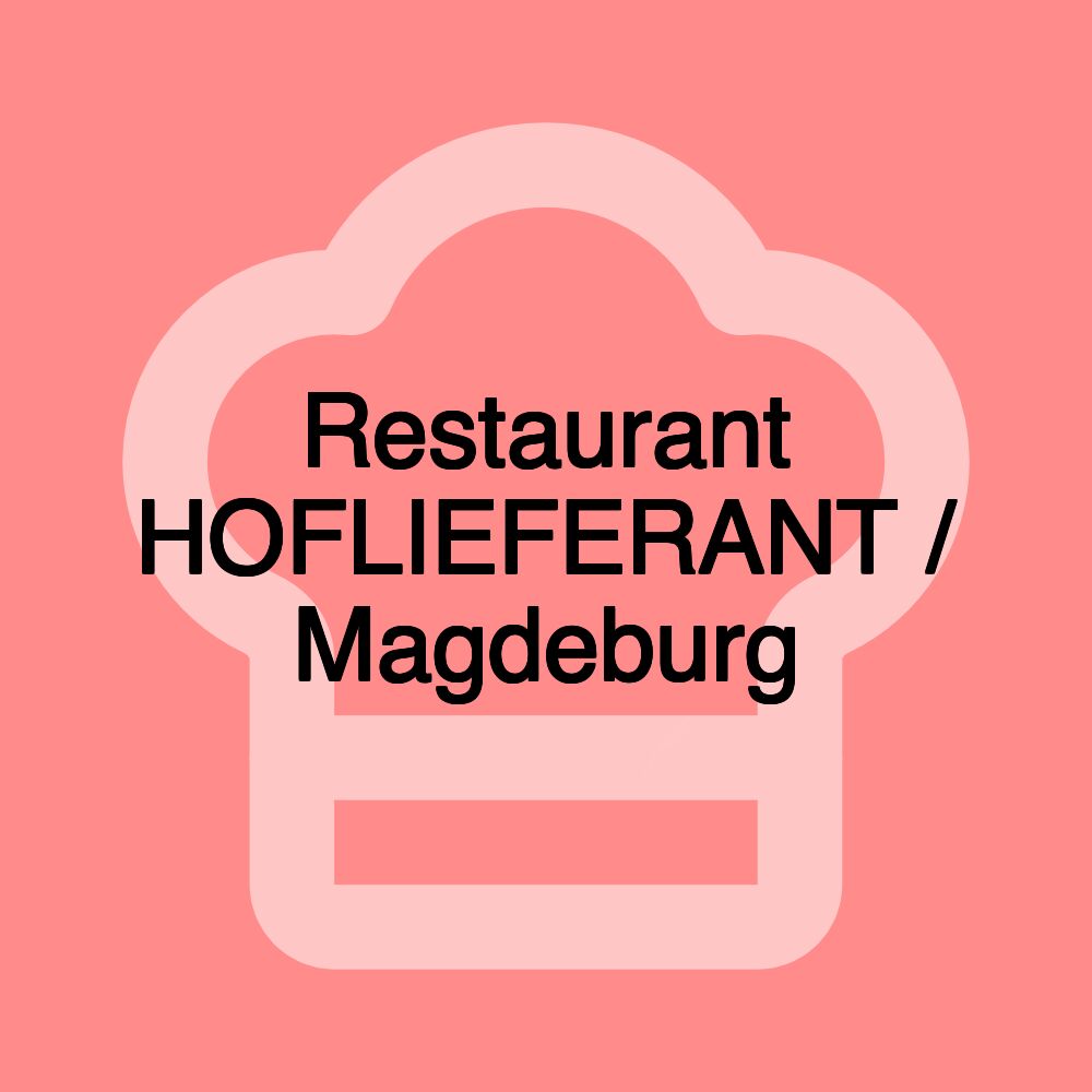 Restaurant HOFLIEFERANT / Magdeburg