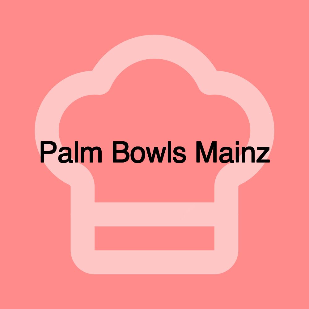 Palm Bowls Mainz Palm Bowls Mainz