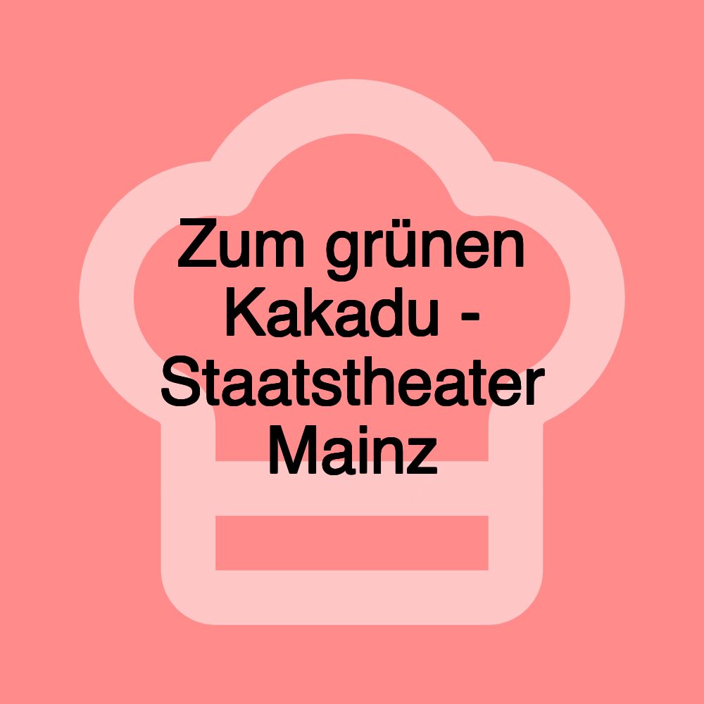 Zum grünen Kakadu - Staatstheater Mainz