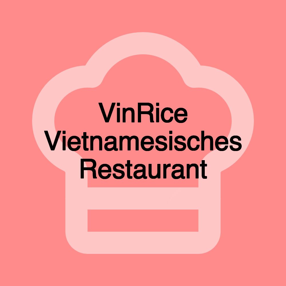 VinRice Vietnamesisches Restaurant