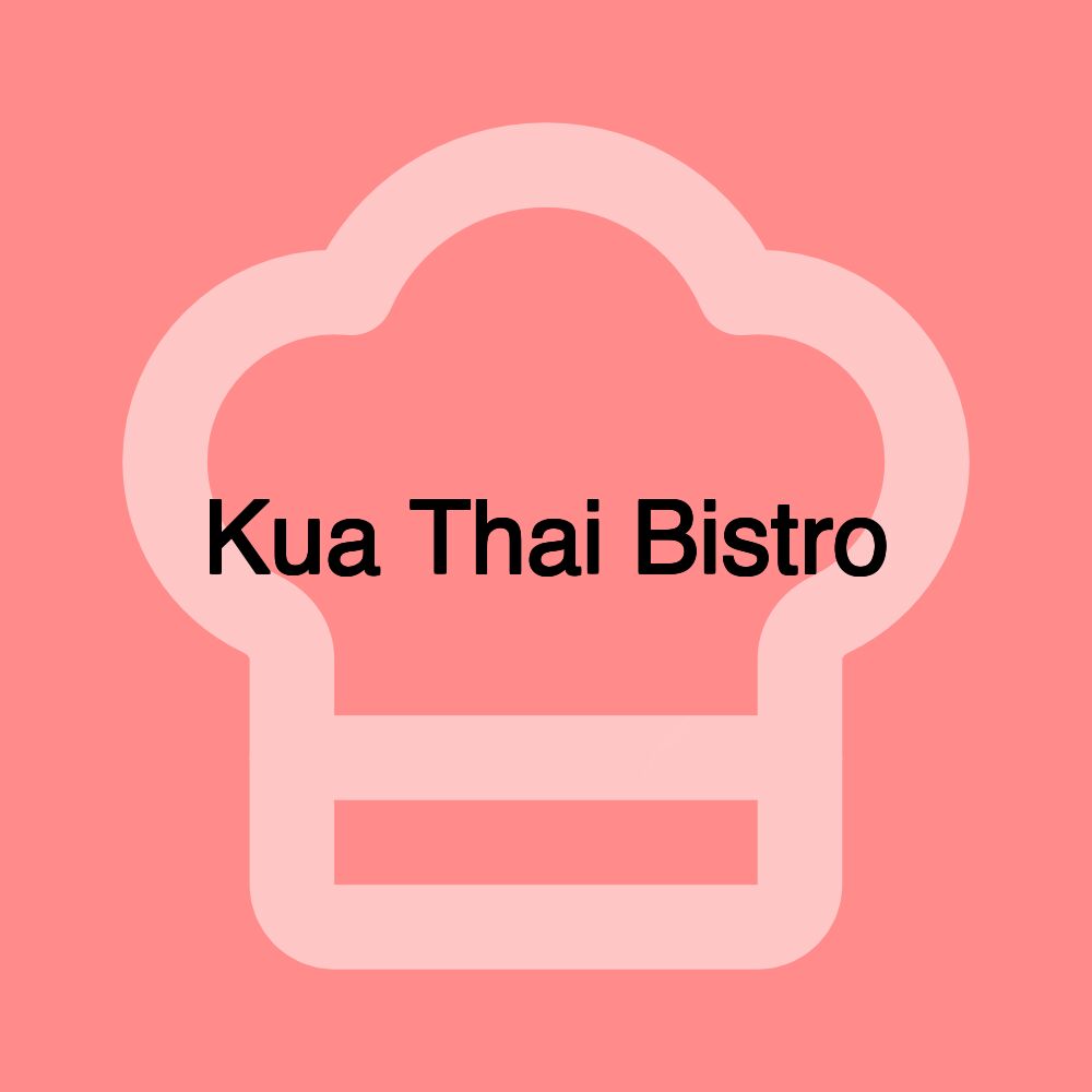 Kua Thai Bistro Kua Thai Bistro