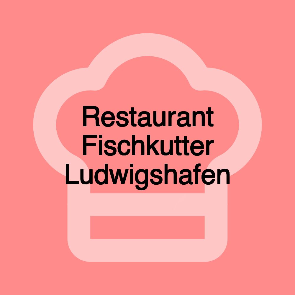 Restaurant Fischkutter Ludwigshafen