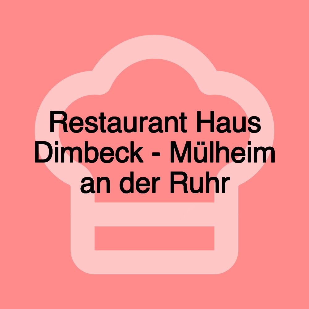Restaurant Haus Dimbeck - Mülheim an der Ruhr Restaurant Haus Dimbeck - Mülheim an der Ruhr