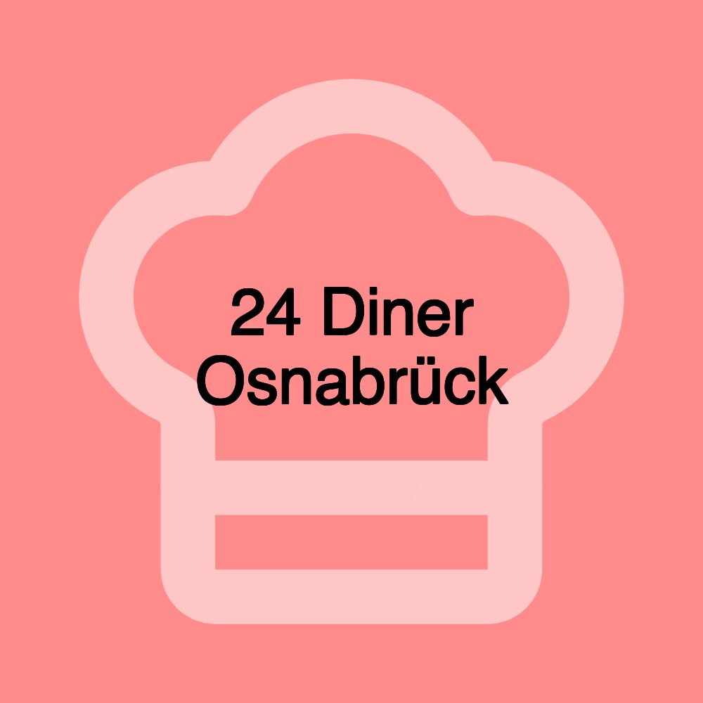 24 Diner Osnabrück 24 Diner Osnabrück