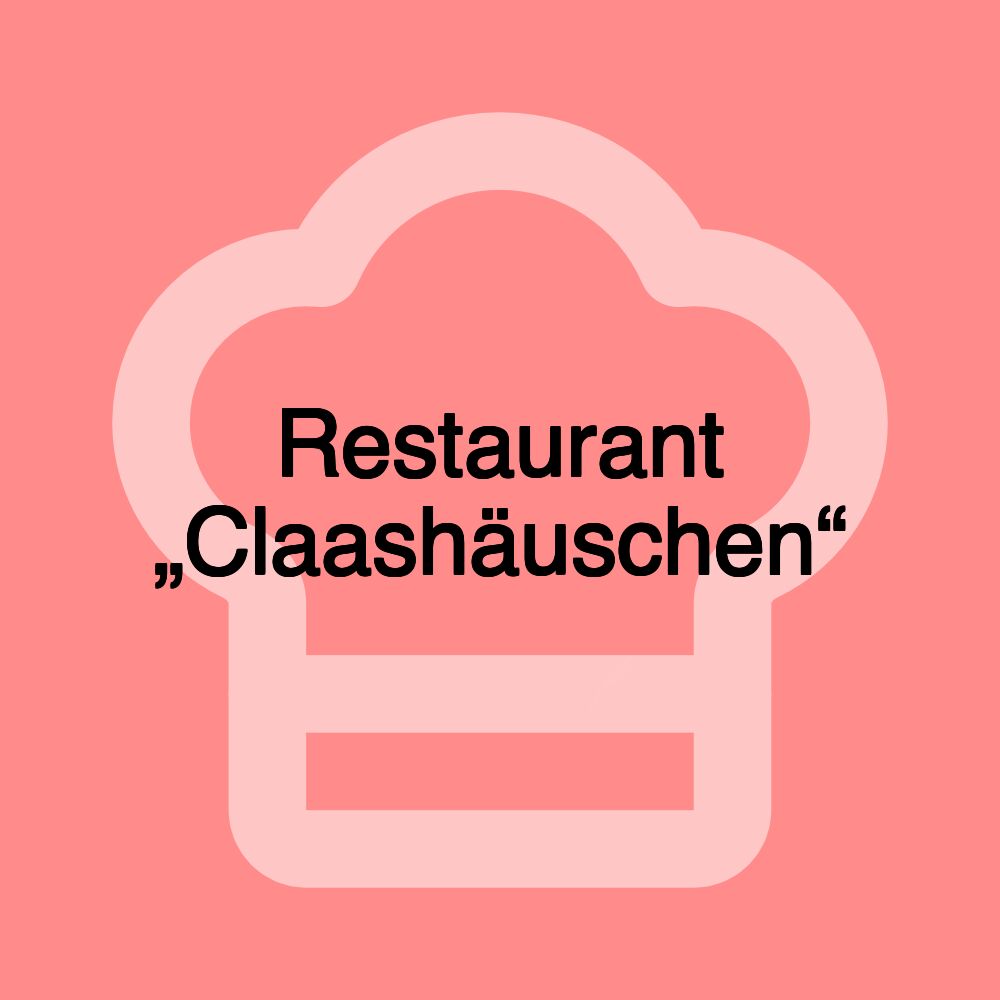 Restaurant „Claashäuschen“