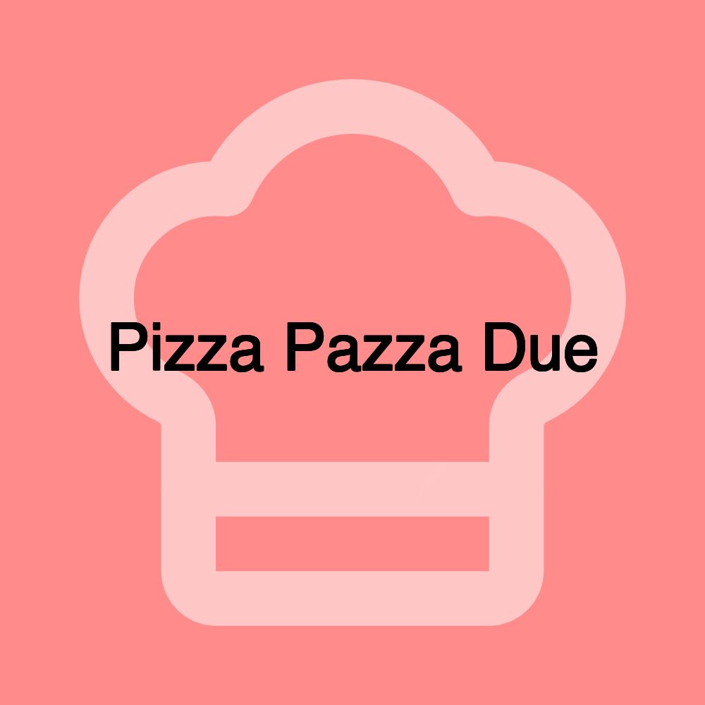 Pizza Pazza Due