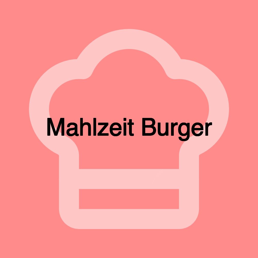 Mahlzeit Burger
