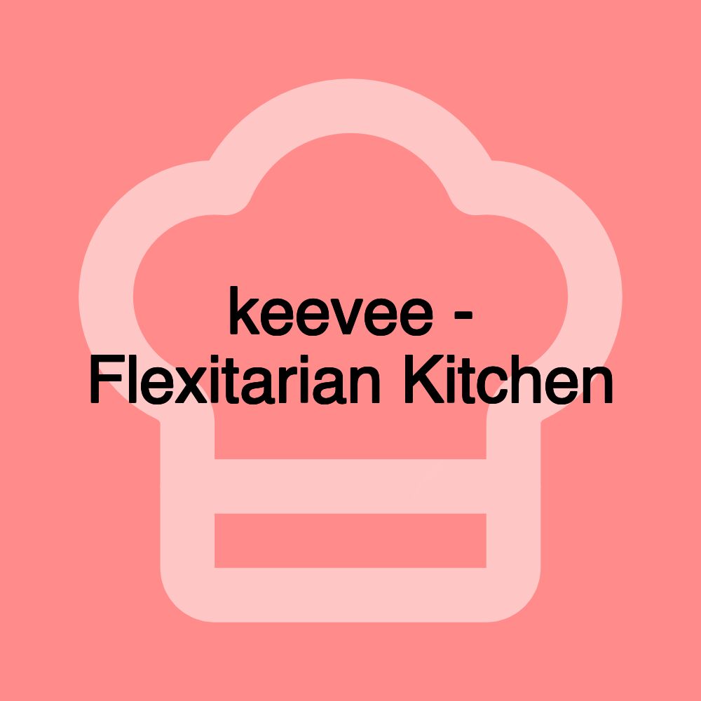 keevee - Flexitarian Kitchen