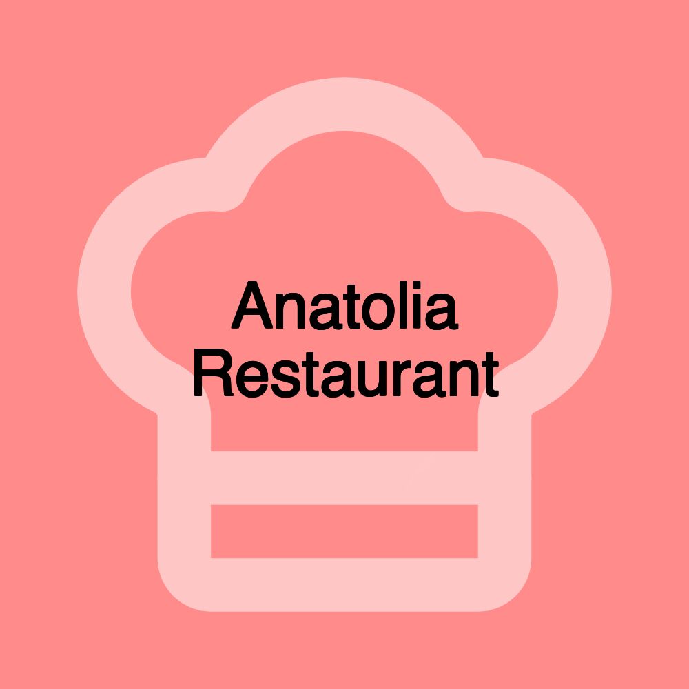 Anatolia Restaurant Anatolia Restaurant