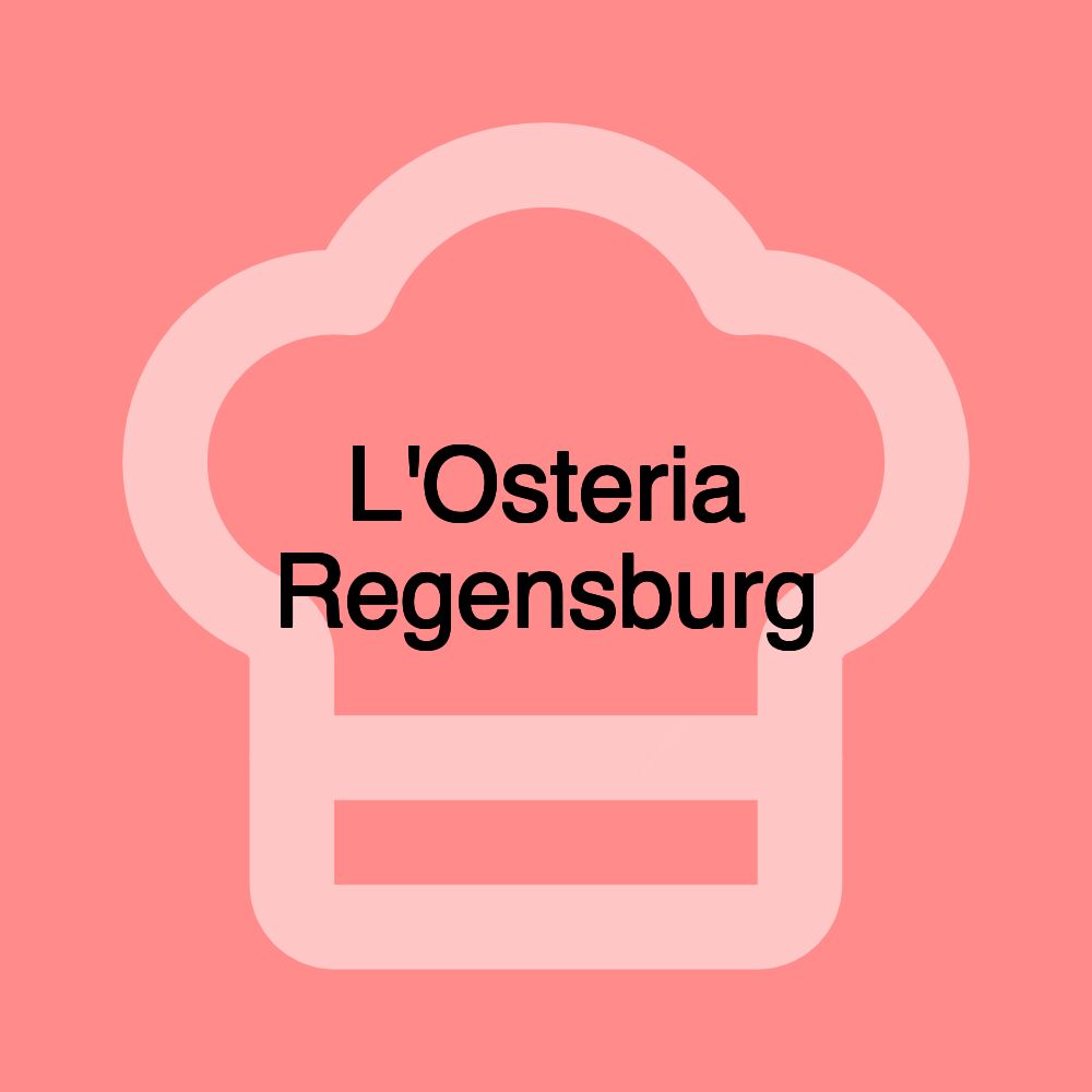 L'Osteria Regensburg L'Osteria Regensburg