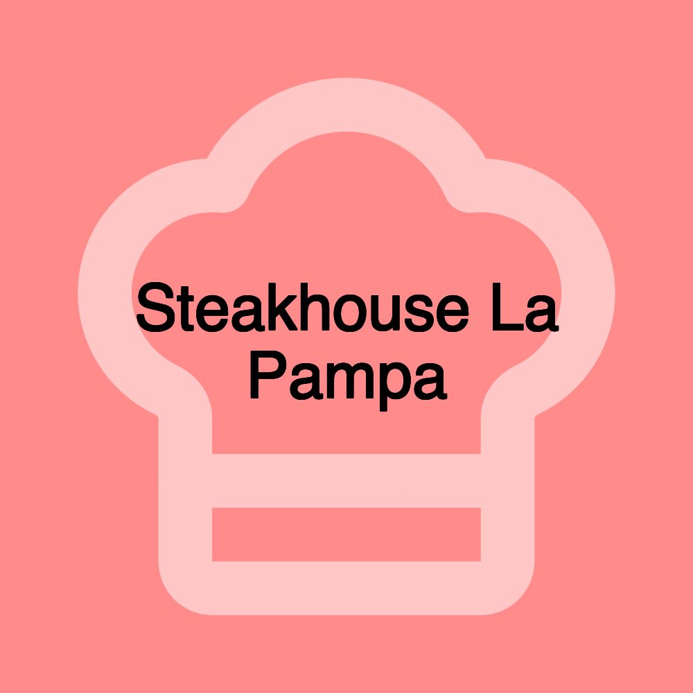 Steakhouse La Pampa Steakhouse La Pampa