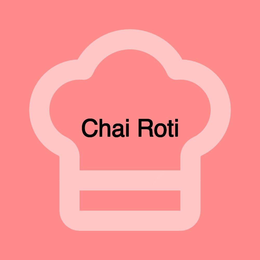 Chai Roti Chai Roti