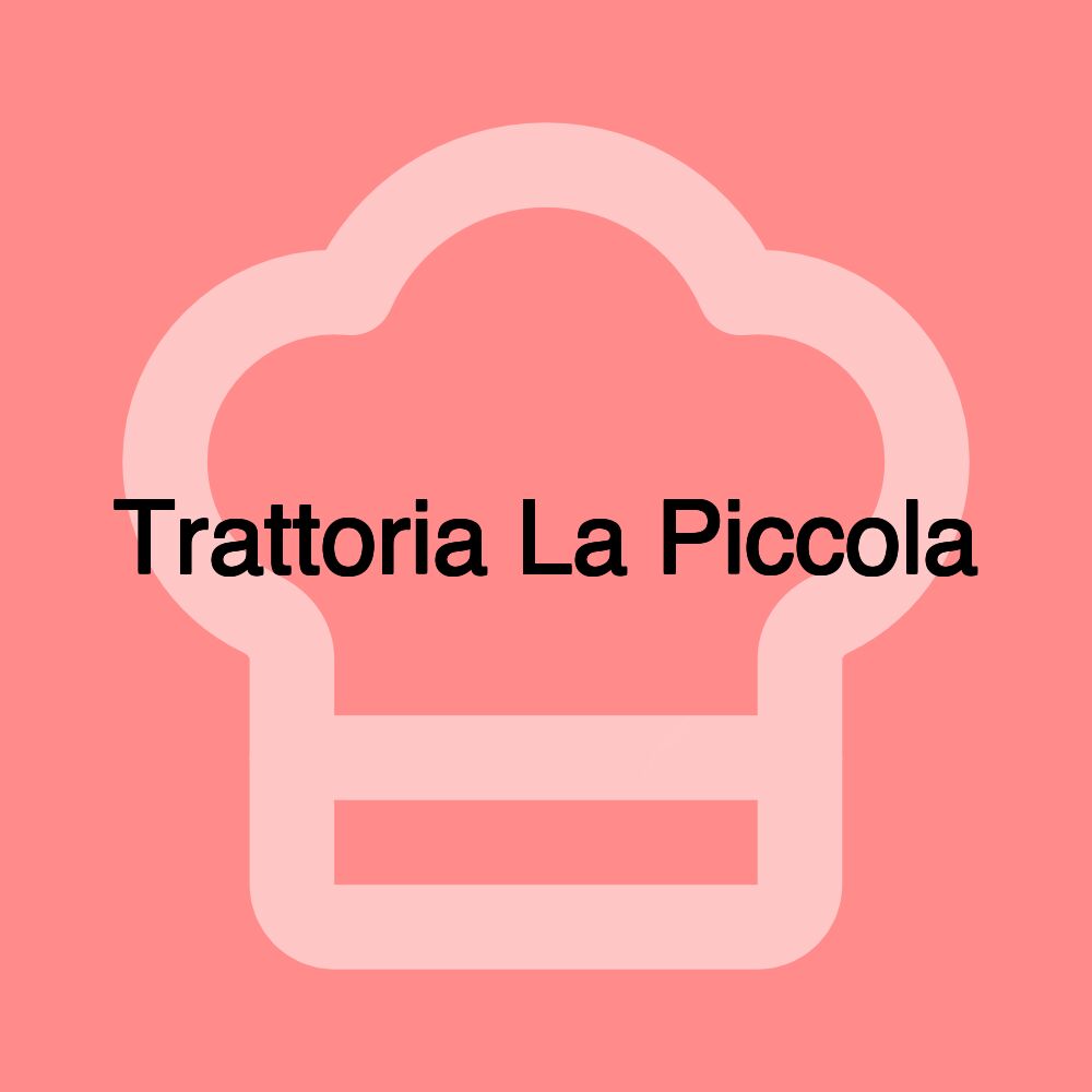 Trattoria La Piccola