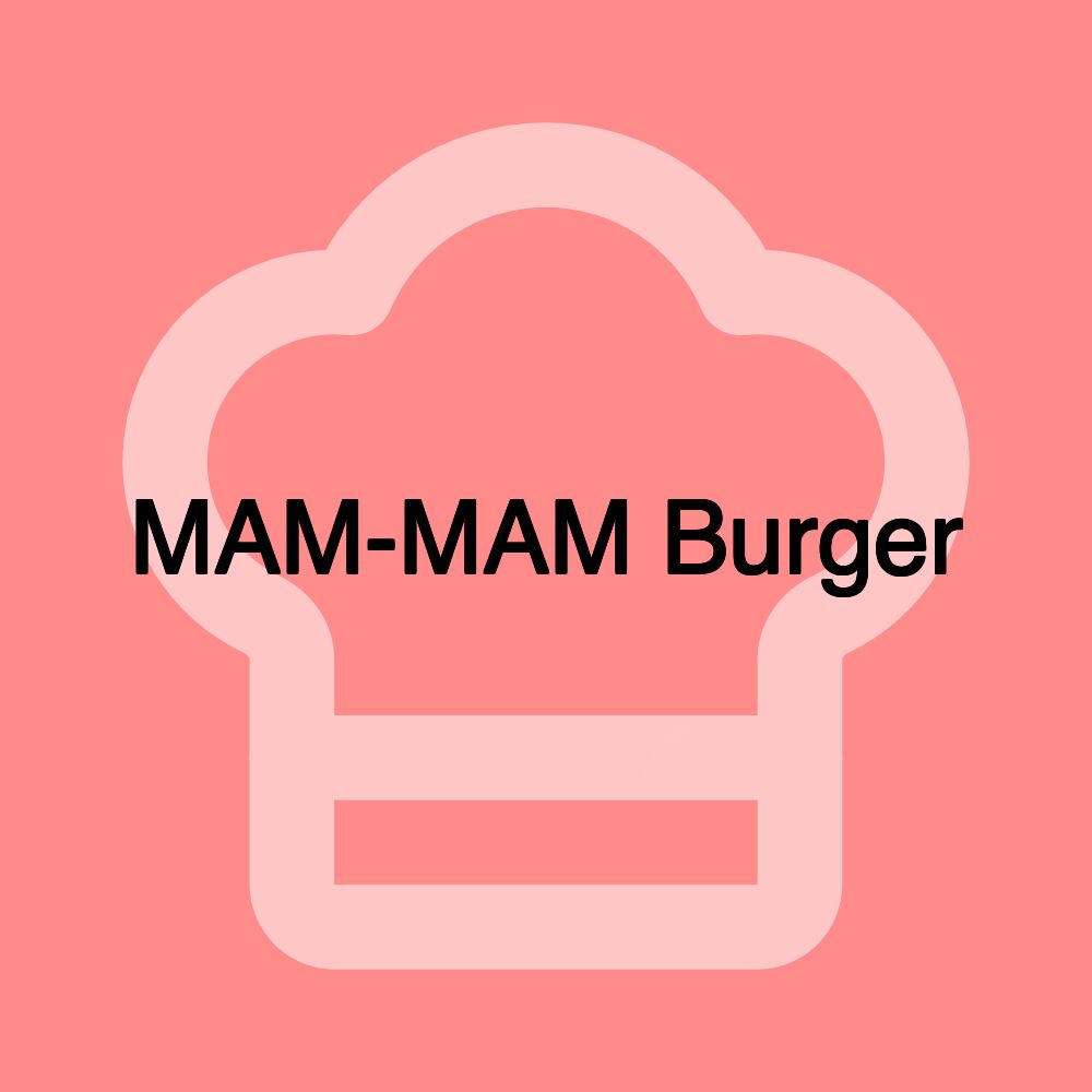 MAM-MAM Burger MAM-MAM Burger