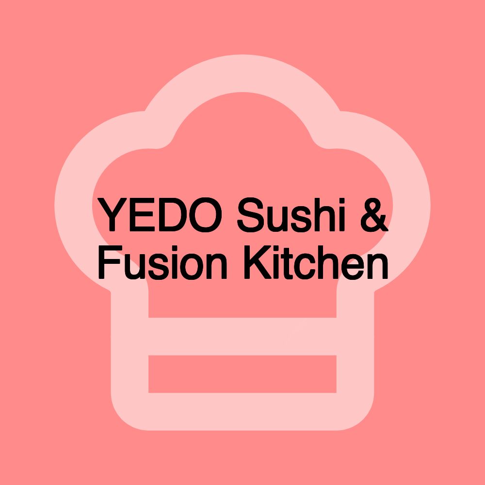 YEDO Sushi & Fusion Kitchen YEDO Sushi & Fusion Kitchen
